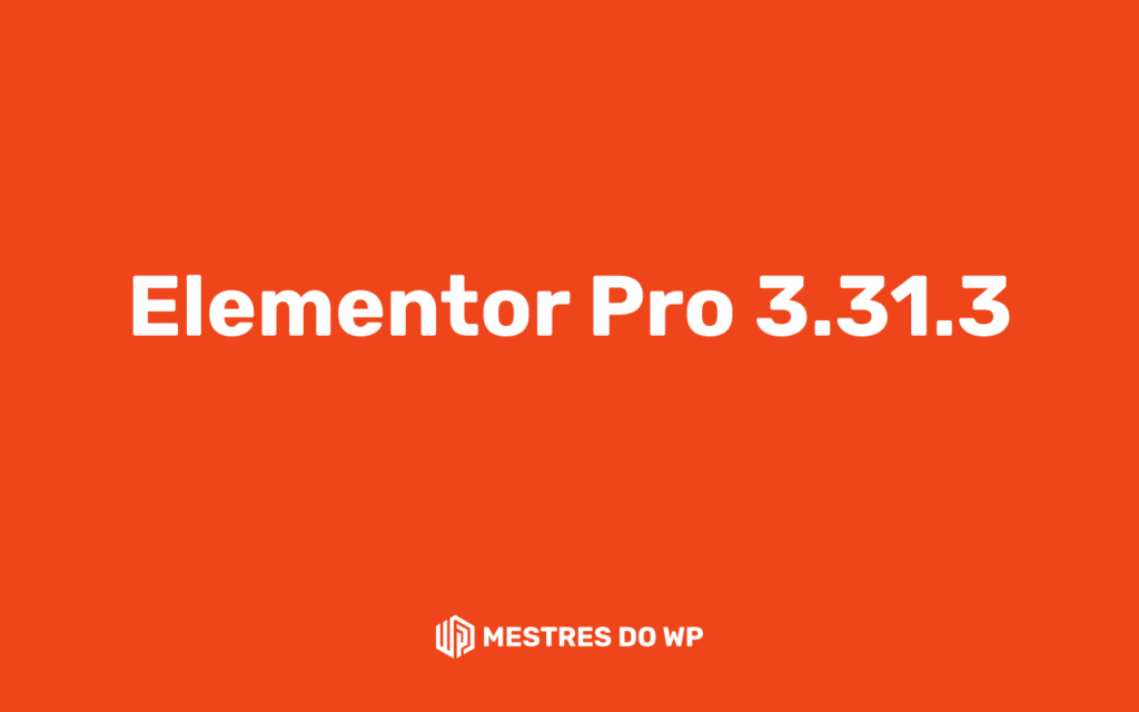 Elementor Pro 3.31.3 no WordPress com novos recursos e melhorias