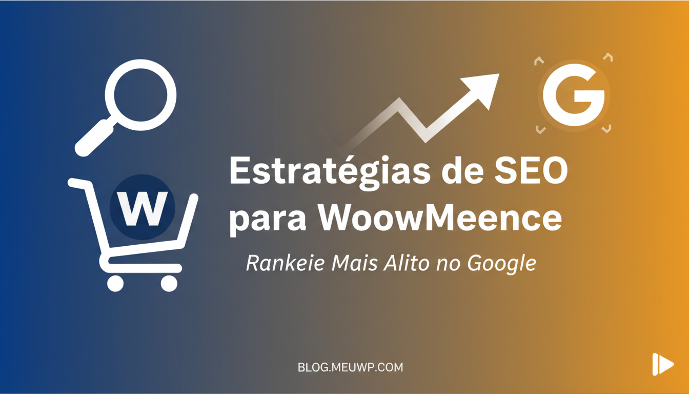 Estratégias de SEO para WooCommerce: Rankeie Mais Alto no Google